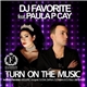 DJ Favorite Feat. Paula P'Cay - Turn On The Music