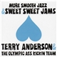 Terry Anderson & The Olympic Ass-Kickin Team - More Smooth Jazz & Sweet Sweet Jams