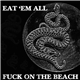 Fuck On The Beach - Eat 'em All